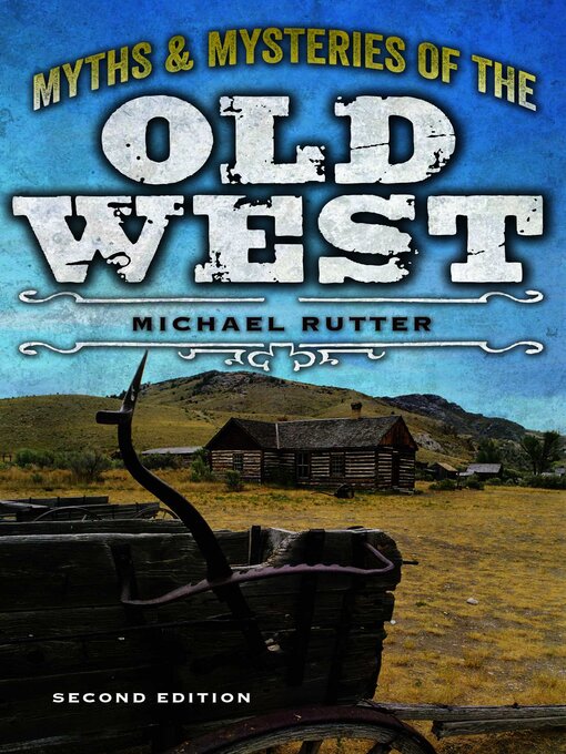Title details for Myths and Mysteries of the Old West by Michael Rutter - Available